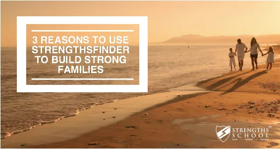 3 Reasons to Use StrengthsFinder to Build Strong Families